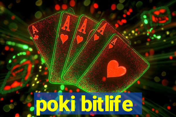 poki bitlife